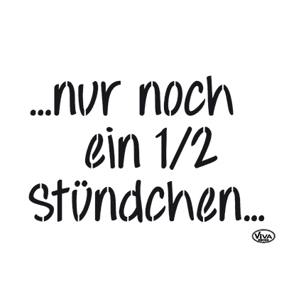 900288400 - ViVa Decor - Nur noch ein ½ Stunchen - Pochoirs